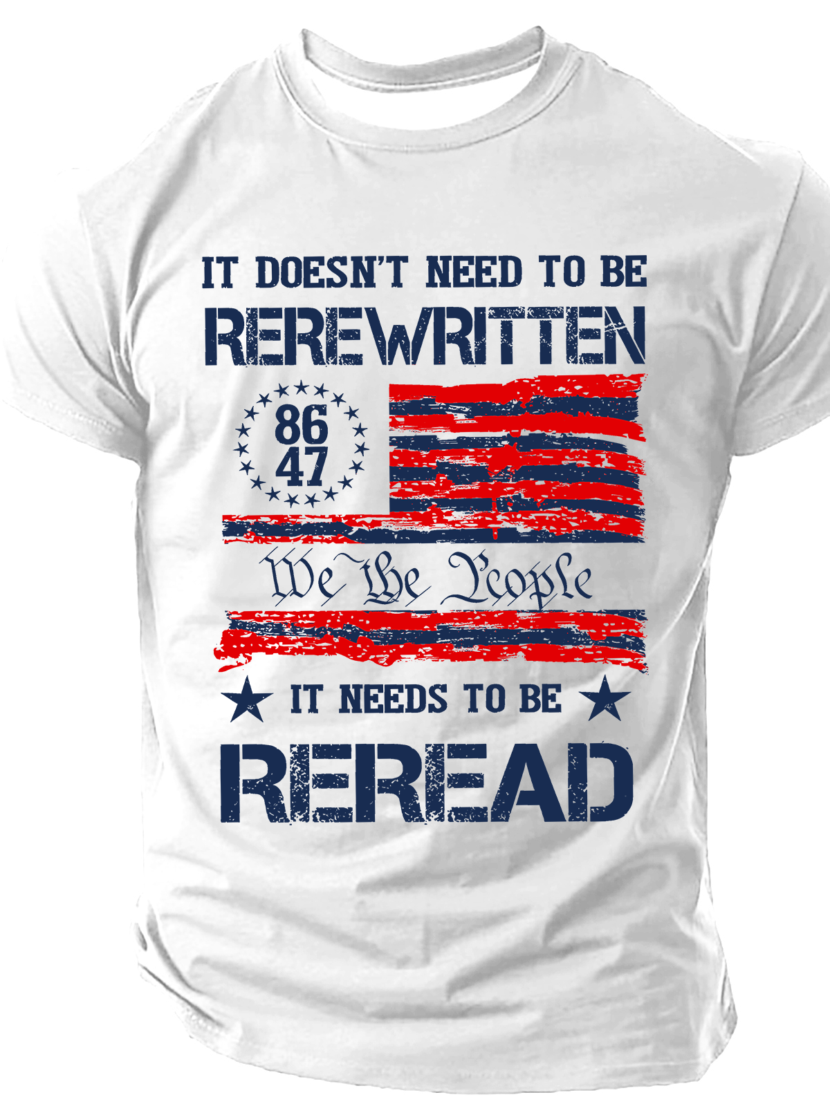 It Doesn't To Be Rewritten It Needs To Be Reread，1776 Patriotic Cotton T-Shirtq